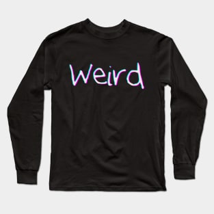 Weird Long Sleeve T-Shirt